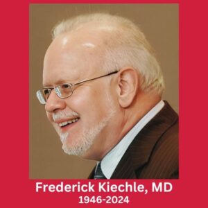 Frederick Kiechle, MD 1946 - 2024